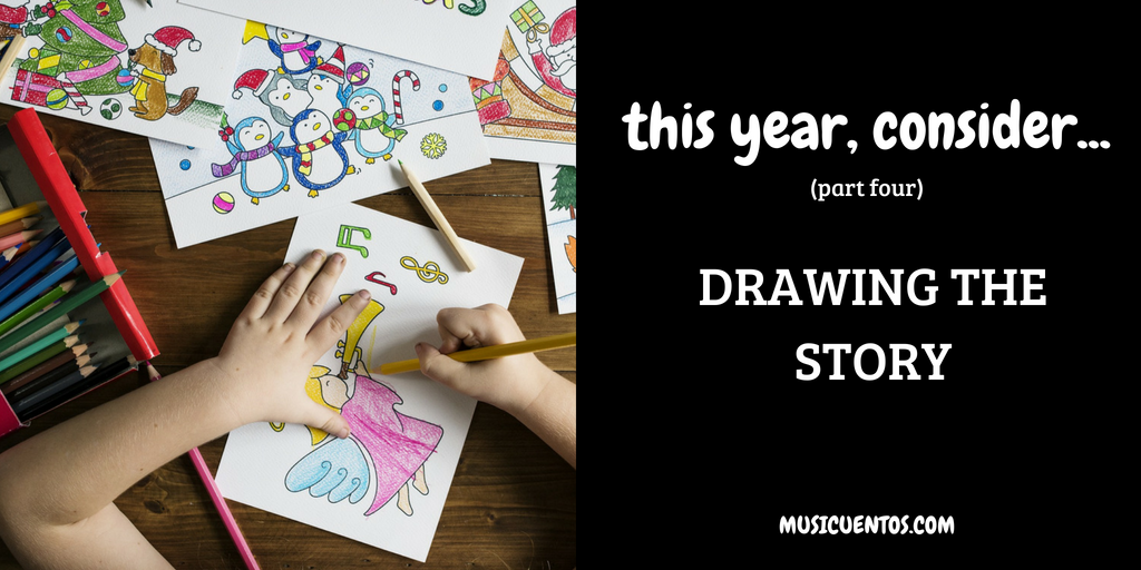 This year, consider… 4) drawing the story | Musicuentos